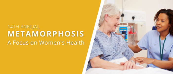 14th Annual Metamorphosis - A Focus on Women's Health
